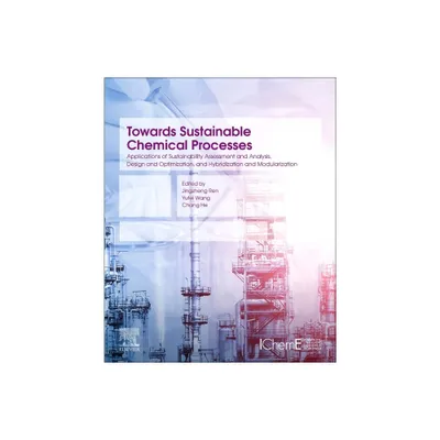 Towards Sustainable Chemical Processes - by Jingzheng Ren & Yufei Wang & Chang He (Paperback)