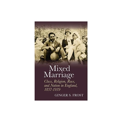 Mixed Marriage - by Ginger S Frost (Hardcover)