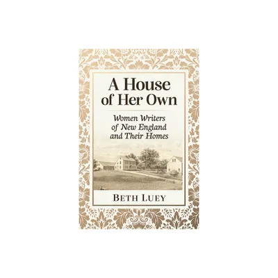 A House of Her Own - by Beth Luey (Paperback)