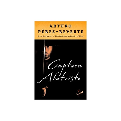 Captain Alatriste - by Arturo Perez-Reverte (Paperback)