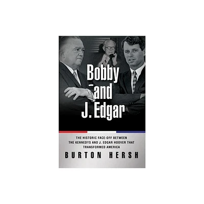 Bobby and J. Edgar Revised Edition - by Burton Hersh (Paperback)