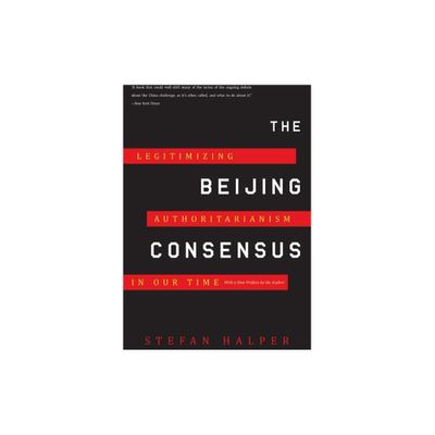 The Beijing Consensus - by Stefan Halper (Paperback)