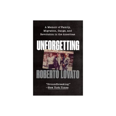 Unforgetting - by Roberto Lovato (Paperback)