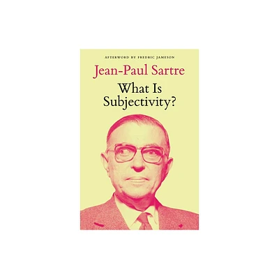 What Is Subjectivity? - by Jean-Paul Sartre (Paperback)