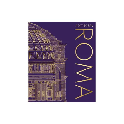 Antigua Roma (Ancient Rome) - by DK (Hardcover)