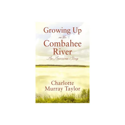 Growing up on the Combahee River - by Charlotte Murray Taylor (Paperback)