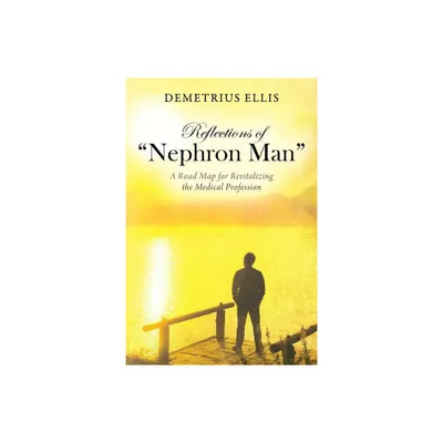 Reflections of Nephron Man - by Demetrius Ellis (Paperback)