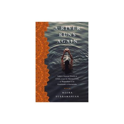 A River Runs Again - by Meera Subramanian (Hardcover)