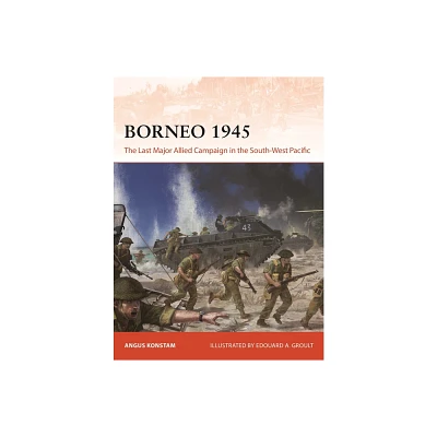 Borneo 1945 - (Campaign) by Angus Konstam (Paperback)