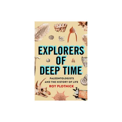 Explorers of Deep Time - by Roy Plotnick (Hardcover)