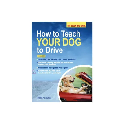 How to Teach Your Dog to Drive - by Mike Haskins (Paperback)