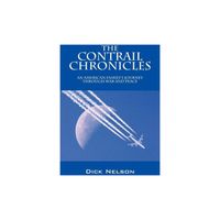 The Contrail Chronicles - by Dick Nelson (Paperback)