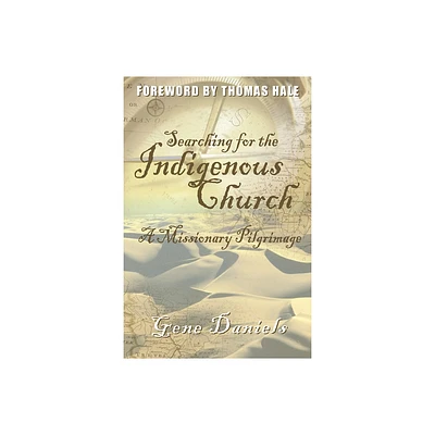 Searching for the Indigenous Church - by Daniels Gene (Paperback)