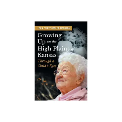 Growing Up on the High Plains of Kansas - by Leila Bosler McDougal (Paperback)