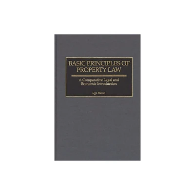 Basic Principles of Property Law - (Contributions in Legal Studies) by Ugo Mattei (Hardcover)