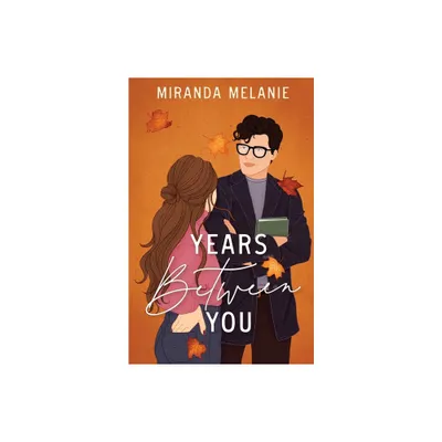 Years Between You - (When We Shouldnt) by Miranda Melanie (Paperback)