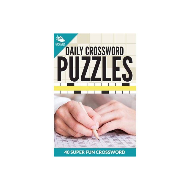 Daily Crossword Puzzles 40 Super Fun Crossword Puzzles - by Speedy Publishing LLC (Paperback)