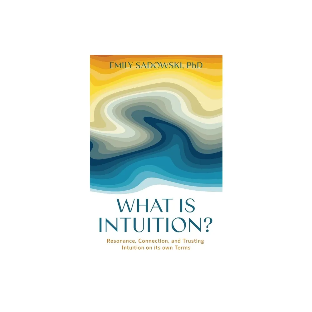 What is Intuition? - by Emily Sadowski (Paperback)