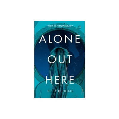 Alone Out Here - by Riley Redgate (Hardcover)