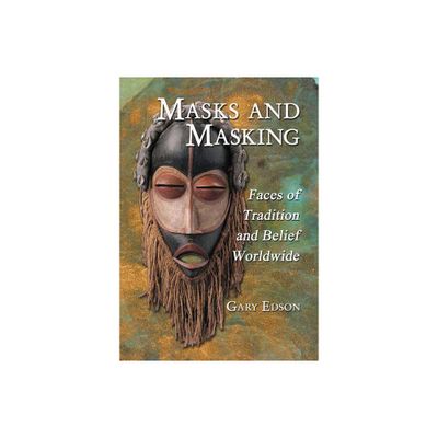 Masks and Masking - by Gary Edson (Paperback)