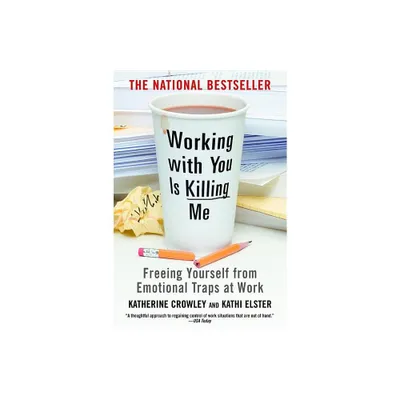 Working with You Is Killing Me - by Katherine Crowley & Kathi Elster (Paperback)