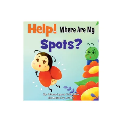 Help! Where Are My Spots? - by Aviana-Legacy Collections (Hardcover)