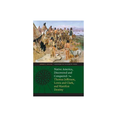 Native America, Discovered and Conquered - by Robert J Miller (Paperback)