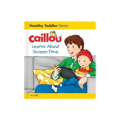 Caillou Learns about Screen Time - (Caillous Essentials) by Christine LHeureux (Board Book)