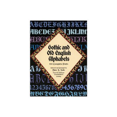 Gothic and Old English Alphabets - (Lettering, Calligraphy, Typography) by Dan X Solo (Paperback)