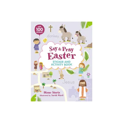 Say and Pray Bible Easter Sticker and Activity Book - by Diane M Stortz (Paperback)