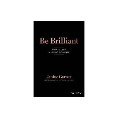 Be Brilliant - by Janine Garner (Paperback)