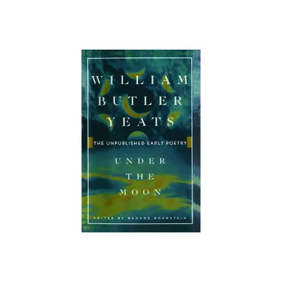 Under the Moon - by William Butler Yeats (Paperback)