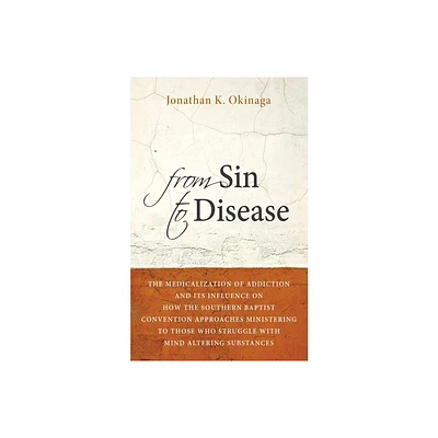 From Sin to Disease - by Jonathan K Okinaga (Paperback)