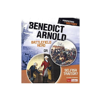 Benedict Arnold - (Perspectives on History) by Jessica Gunderson (Paperback)