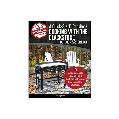 Cooking With the Blackstone Outdoor Gas Griddle, A Quick-Start Cookbook - (Grill Recipes) 2nd Edition by Matt Jason (Paperback)