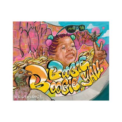 Boogie Boogie, Yall - by C G Esperanza (Hardcover)