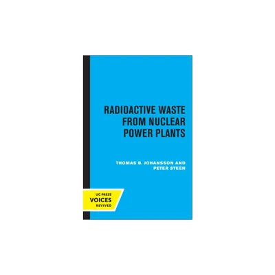 Radioactive Waste from Nuclear Power Plants - by Thomas B Johansson & Peter Steen (Paperback)