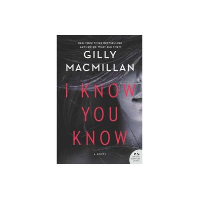 I Know You Know - By Gilly Macmillan ( Paperback )