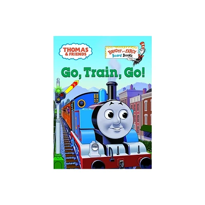 Thomas & Friends: Go, Train, Go! (Thomas & Friends) - (Bright & Early Board Books) by W Awdry (Board Book)