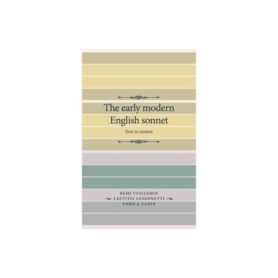 The Early Modern English Sonnet - (Manchester Spenser) by Laetitia Sansonetti & Rmi Vuillemin & Enrica Zanin (Paperback)