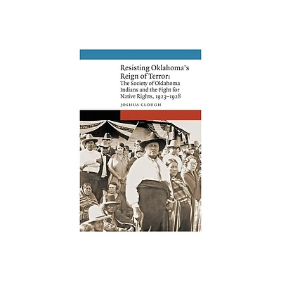 Resisting Oklahomas Reign of Terror - (New Visions in Native American and Indigenous Studies) by Joshua Clough (Hardcover)