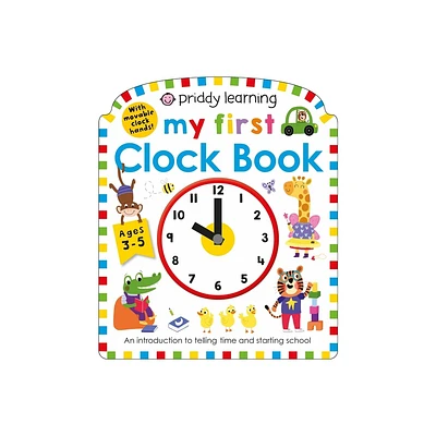 Priddy Learning: My First Clock Book - (My First Priddy) by Roger Priddy (Board Book)