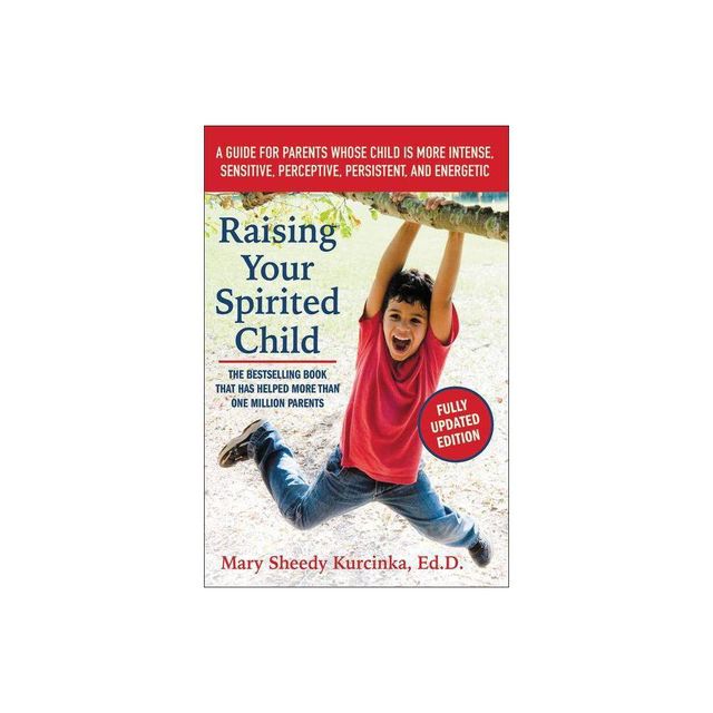 Raising Your Spirited Child - 3rd Edition by Mary Sheedy Kurcinka (Paperback)