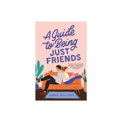 A Guide to Being Just Friends - by Sophie Sullivan (Paperback)