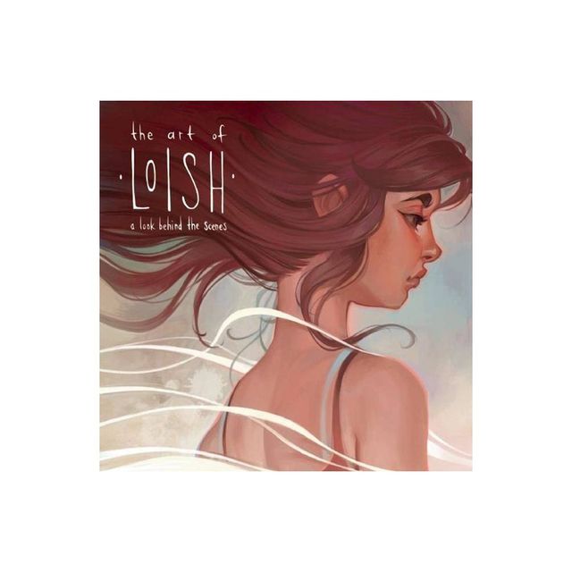 The Art of Loish - by Lois Van Baarle (Hardcover)