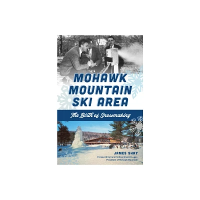 Mohawk Mountain Ski Area - (Sports) by James Shay (Paperback)