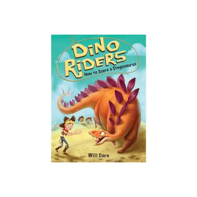 How to Scare a Stegosaurus - (Dino Riders) by Will Dare (Paperback)