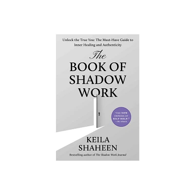 The Book of Shadow Work - by Keila Shaheen (Hardcover)