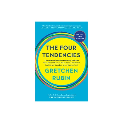 The Four Tendencies : The Indispensable Personality Profiles That Reveal How To Make Your Life Better - By Gretchen Rubin ( Hardcover )