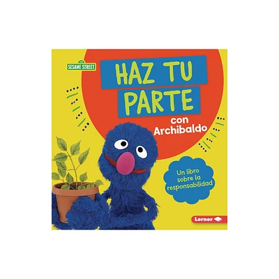 Haz Tu Parte Con Archibaldo (Do Your Part with Grover) - (Guas de Personajes de Sesame Street (R) en Espaol (Sesame Street (R) Character Guides))